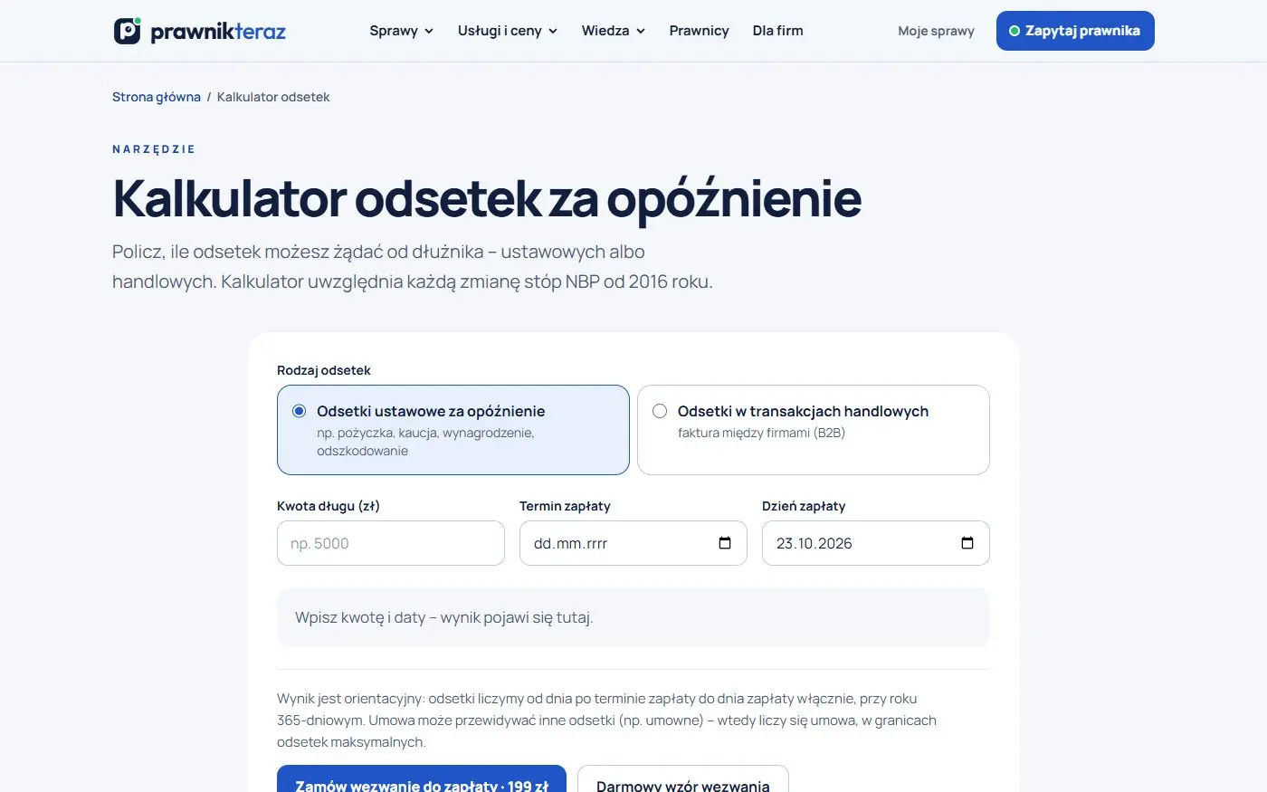 Prawnik Teraz: Kalkulator odsetek. Darmowe narzędzie liczy odsetki ustawowe i handlowe, a potem prowadzi do zamówienia wezwania.